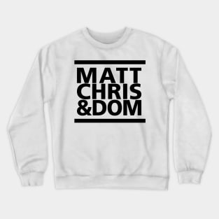 Matt Chris & Dom Crewneck Sweatshirt